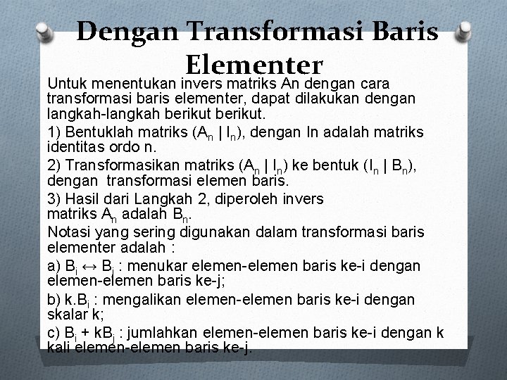  Dengan Transformasi Baris Elementer Untuk menentukan invers matriks An dengan cara transformasi baris