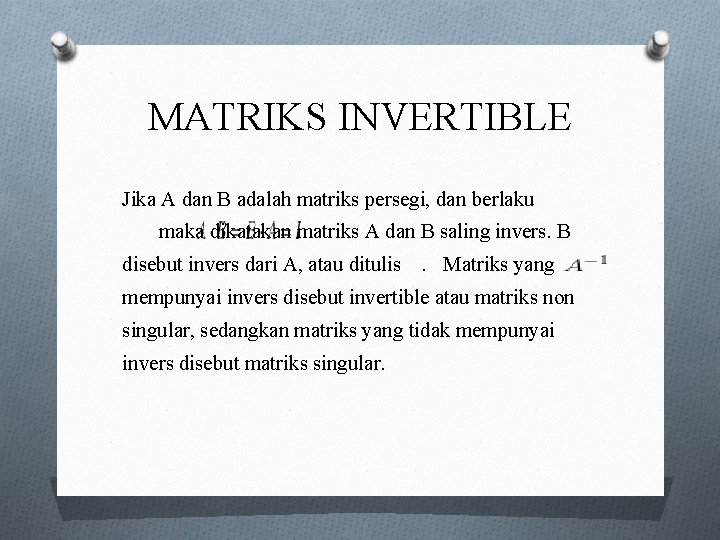 MATRIKS INVERTIBLE Jika A dan B adalah matriks persegi, dan berlaku maka dikatakan matriks