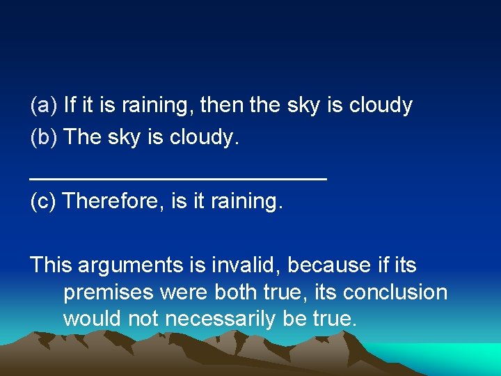 (a) If it is raining, then the sky is cloudy (b) The sky is