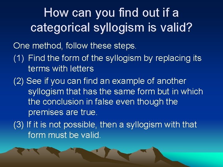 How can you find out if a categorical syllogism is valid? One method, follow