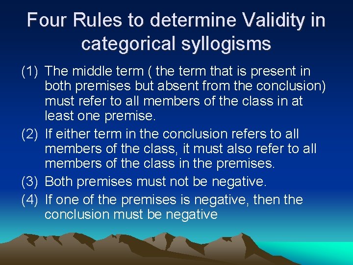 Four Rules to determine Validity in categorical syllogisms (1) The middle term ( the