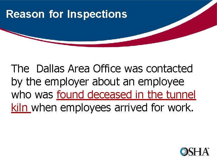 Reason for Inspections The Dallas Area Office was contacted by the employer about an