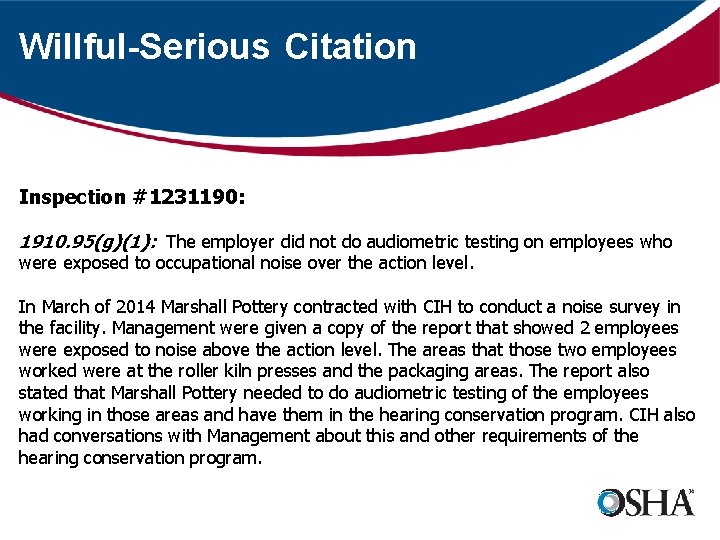 Willful-Serious Citation Inspection #1231190: 1910. 95(g)(1): The employer did not do audiometric testing on