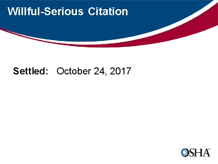 Willful-Serious Citation Settled: October 24, 2017 