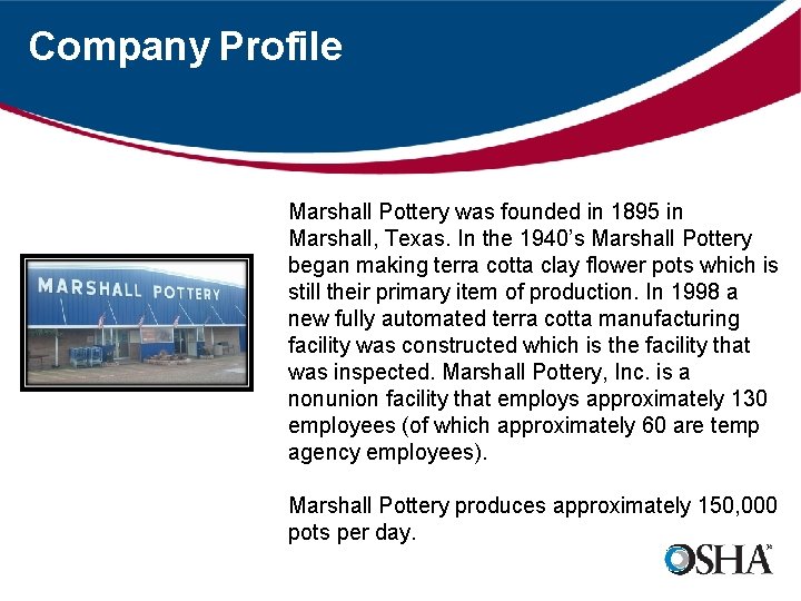 Company Profile Marshall Pottery was founded in 1895 in Marshall, Texas. In the 1940’s