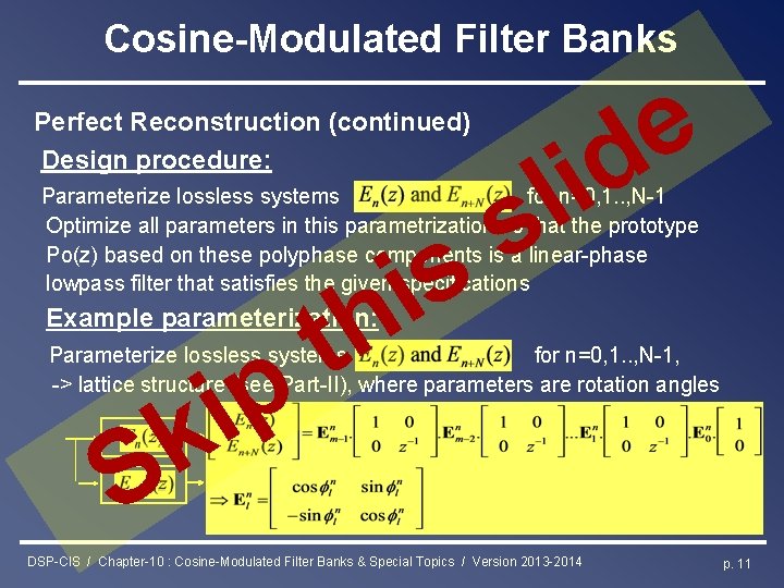 Cosine-Modulated Filter Banks Perfect Reconstruction (continued) Design procedure: e d i l s Parameterize
