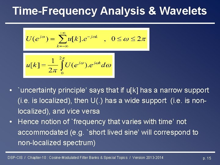 Time-Frequency Analysis & Wavelets • `uncertainty principle’ says that if u[k] has a narrow