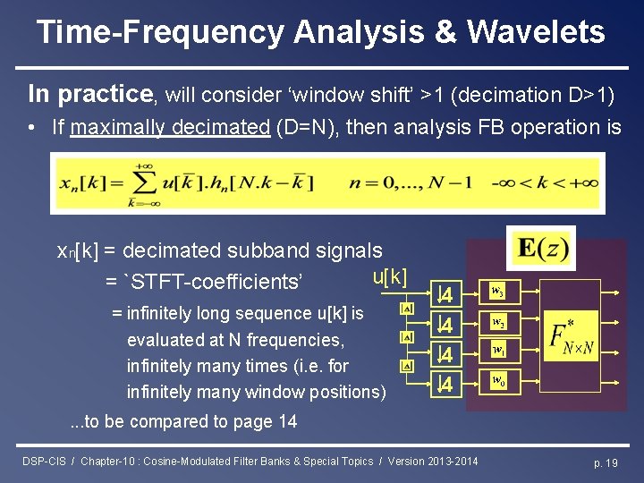 Time-Frequency Analysis & Wavelets In practice, will consider ‘window shift’ >1 (decimation D>1) •