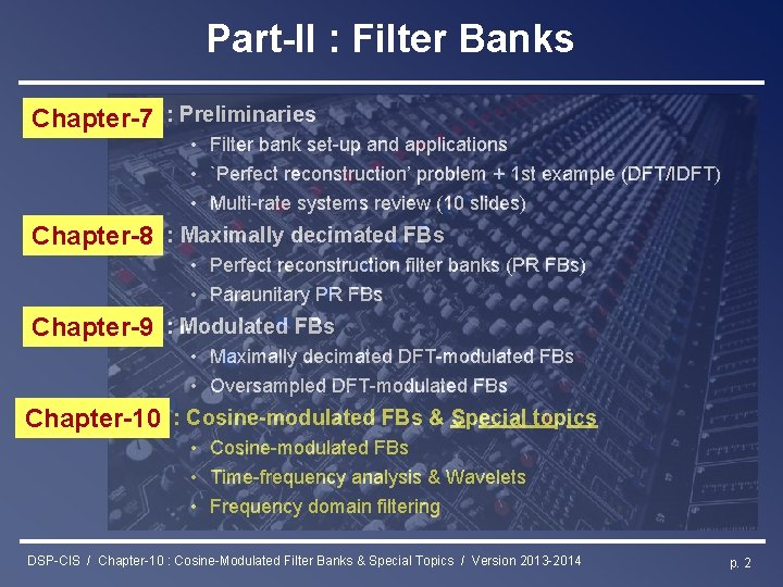 Part-II : Filter Banks Chapter-7 : Preliminaries • Filter bank set-up and applications •