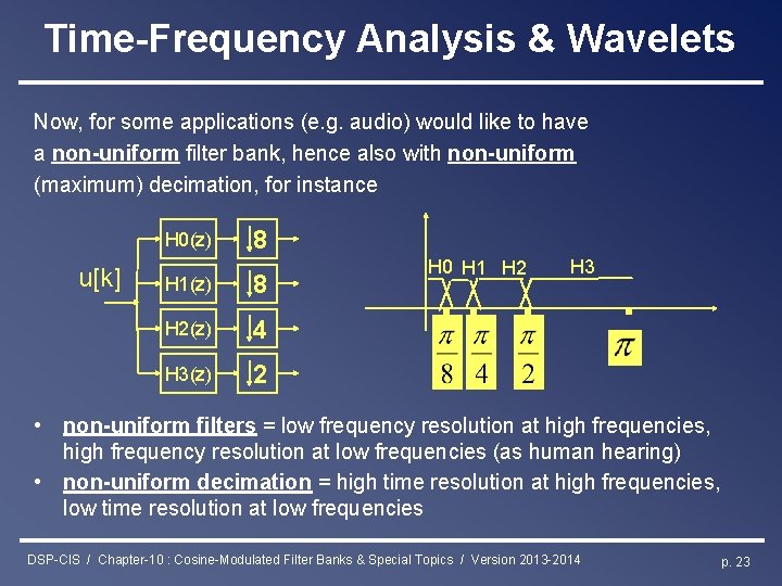 Time-Frequency Analysis & Wavelets Now, for some applications (e. g. audio) would like to
