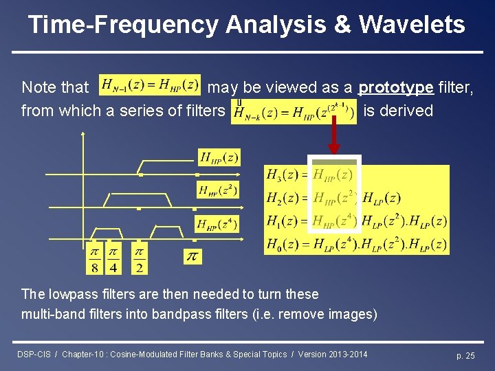 Time-Frequency Analysis & Wavelets Note that may be viewed as a prototype filter, from