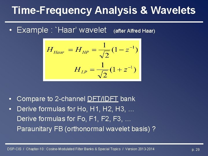 Time-Frequency Analysis & Wavelets • Example : `Haar’ wavelet (after Alfred Haar) • Compare