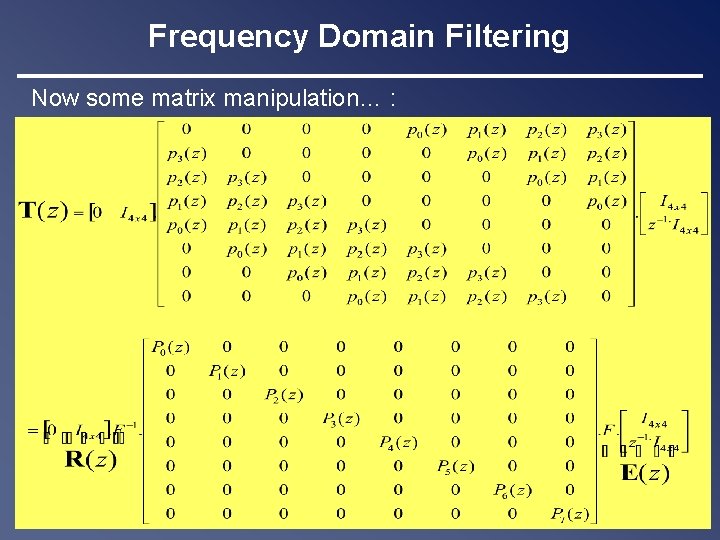 Frequency Domain Filtering Now some matrix manipulation… : DSP-CIS / Chapter-10 : Cosine-Modulated Filter