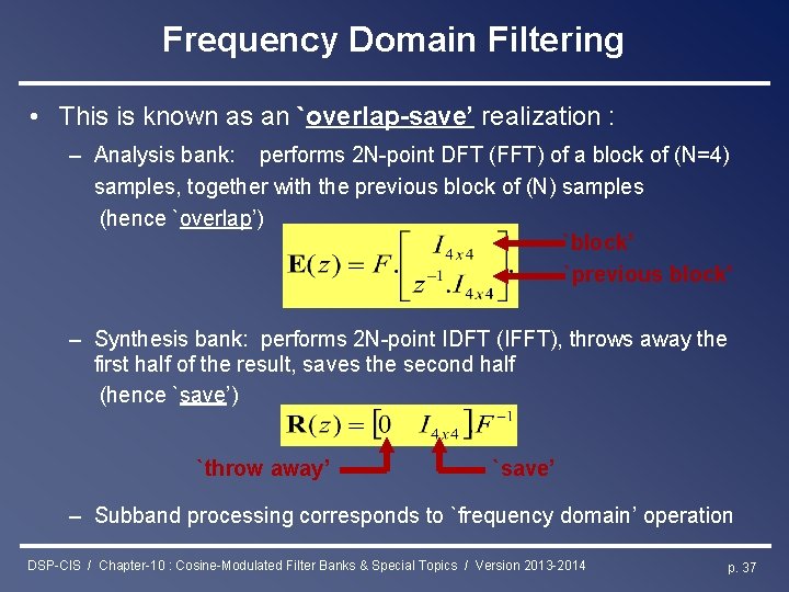 Frequency Domain Filtering • This is known as an `overlap-save’ realization : – Analysis
