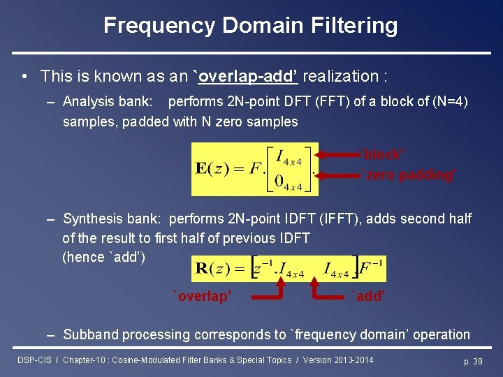 Frequency Domain Filtering • This is known as an `overlap-add’ realization : – Analysis