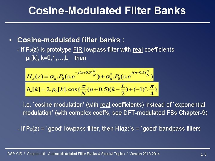 Cosine-Modulated Filter Banks • Cosine-modulated filter banks : - if Po(z) is prototype FIR