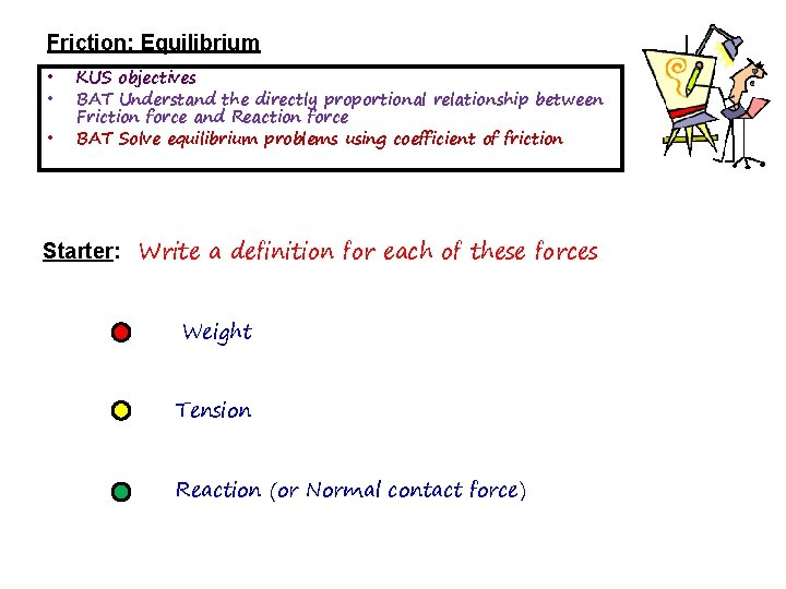 Friction: Equilibrium • • • KUS objectives BAT Understand the directly proportional relationship between