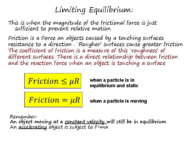 Limiting Equilibrium: This is when the magnitude of the frictional force is just sufficient
