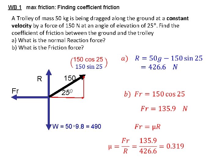 WB 1 max friction: Finding coefficient friction A Trolley of mass 50 kg is