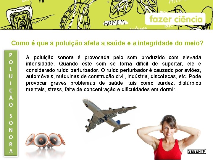 Como é que a poluição afeta a saúde e a integridade do meio? P