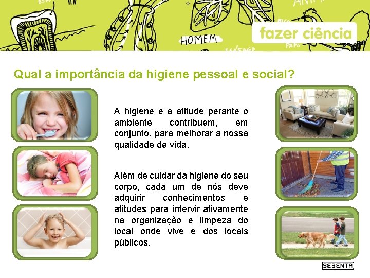 Qual a importância da higiene pessoal e social? A higiene e a atitude perante