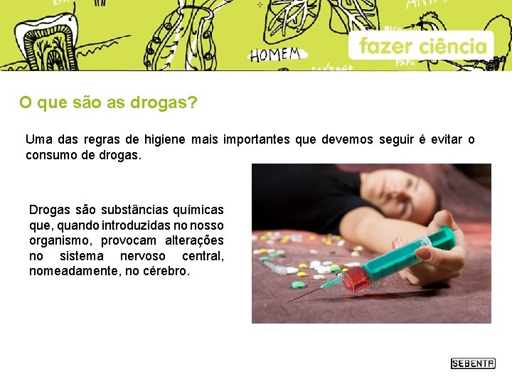 O que são as drogas? Uma das regras de higiene mais importantes que devemos