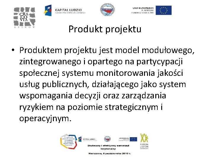 Produkt projektu • Produktem projektu jest model modułowego, zintegrowanego i opartego na partycypacji społecznej