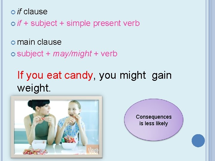  if clause if + subject + simple present verb main clause subject +