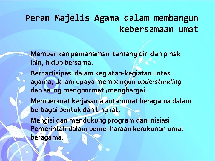 Peran Majelis Agama dalam membangun kebersamaan umat 1. Memberikan pemahaman tentang diri dan pihak