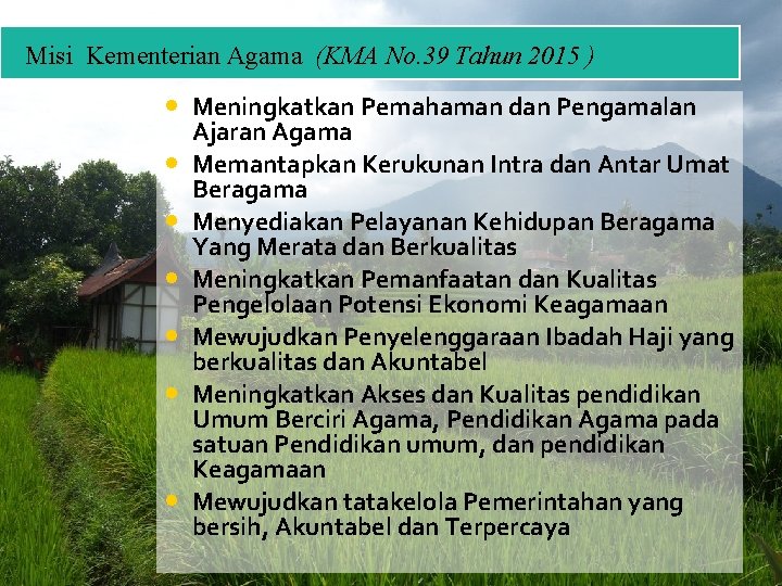 Misi Kementerian Agama (KMA No. 39 Tahun 2015 ) • Meningkatkan Pemahaman dan Pengamalan