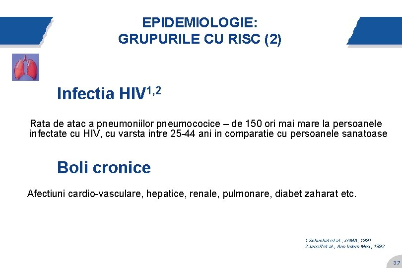 EPIDEMIOLOGIE: GRUPURILE CU RISC (2) Infectia HIV 1, 2 Rata de atac a pneumoniilor