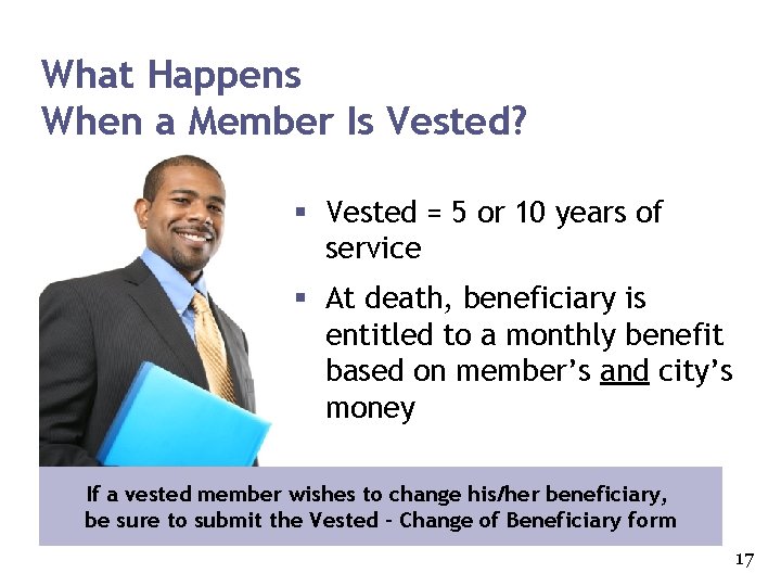 What Happens When a Member Is Vested? § Vested = 5 or 10 years