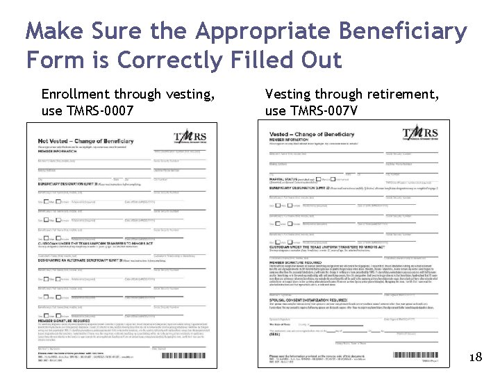 Make Sure the Appropriate Beneficiary Form is Correctly Filled Out Enrollment through vesting, use