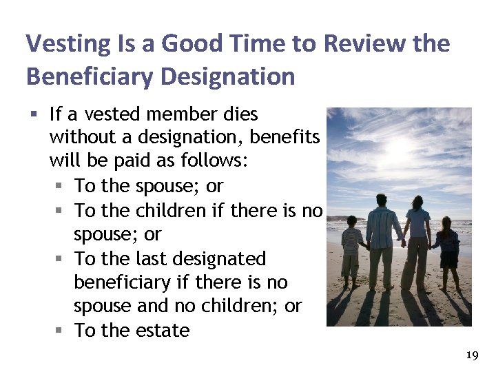 Vesting Is a Good Time to Review the Beneficiary Designation § If a vested