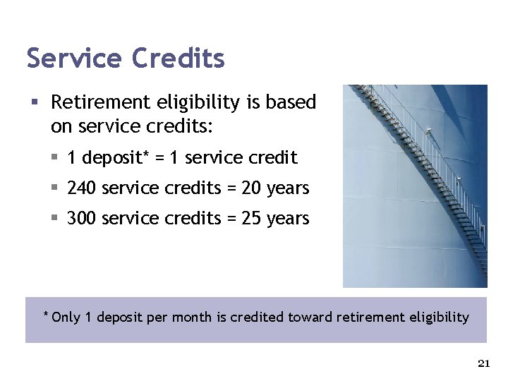 Service Credits § Retirement eligibility is based on service credits: § 1 deposit* =