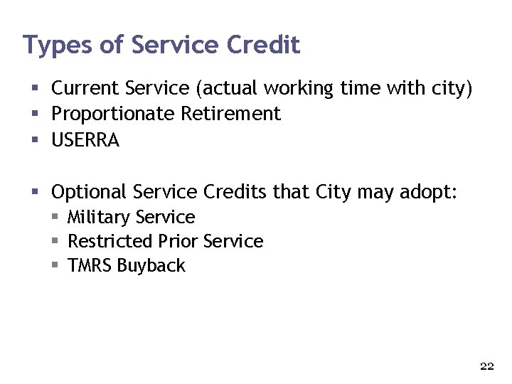Types of Service Credit § Current Service (actual working time with city) § Proportionate
