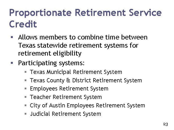 Proportionate Retirement Service Credit § Allows members to combine time between Texas statewide retirement