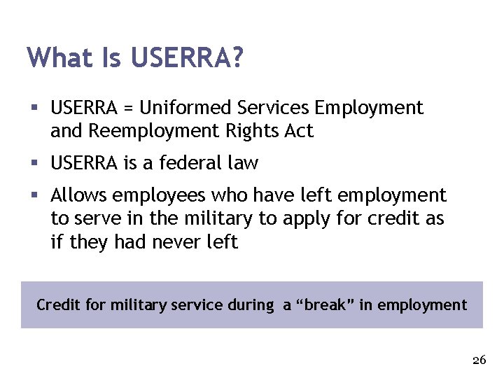 What Is USERRA? § USERRA = Uniformed Services Employment and Reemployment Rights Act §