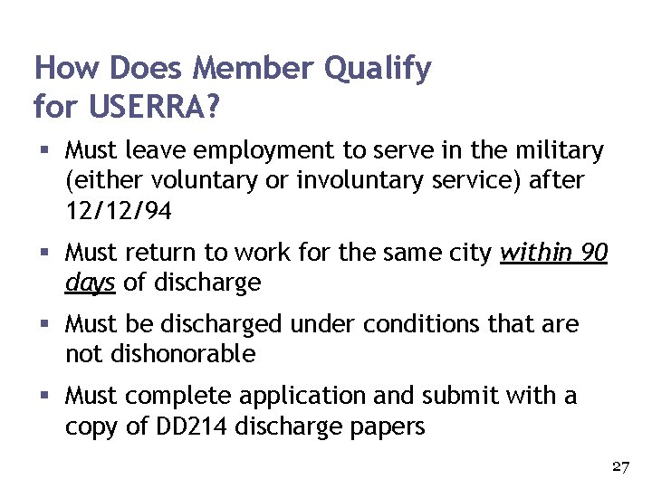 How Does Member Qualify for USERRA? § Must leave employment to serve in the
