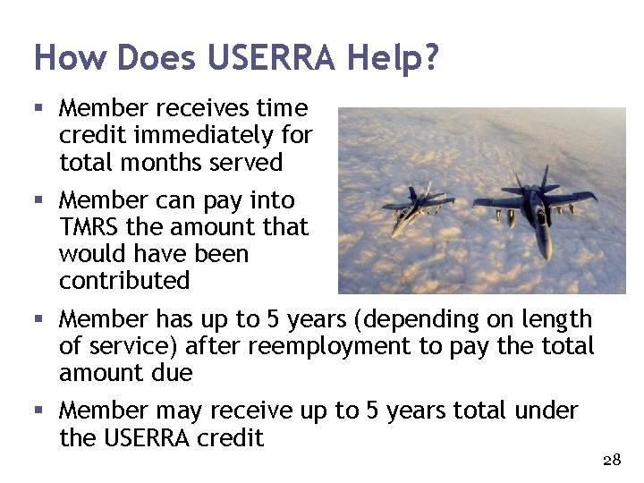 How Does USERRA Help? § Member receives time credit immediately for total months served