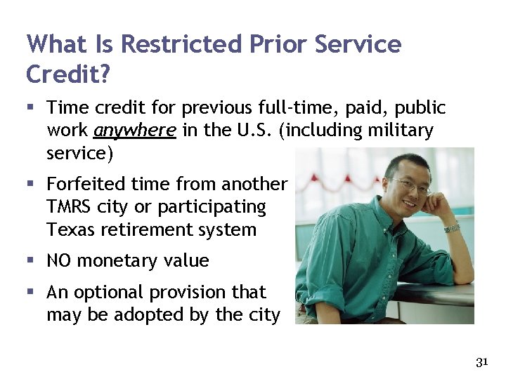 What Is Restricted Prior Service Credit? § Time credit for previous full-time, paid, public