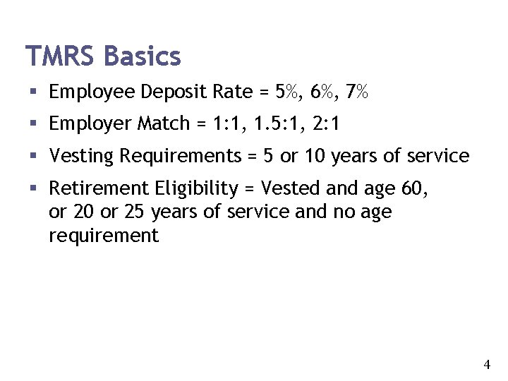 TMRS Basics § Employee Deposit Rate = 5%, 6%, 7% § Employer Match =