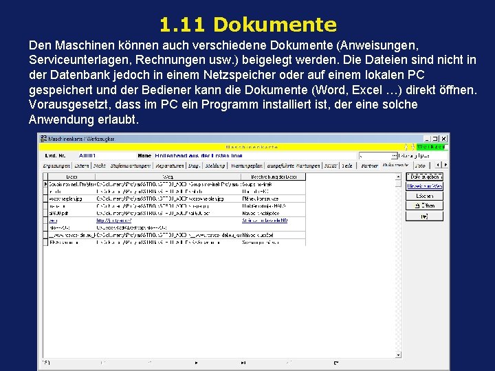 1. 11 Dokumente Den Maschinen können auch verschiedene Dokumente (Anweisungen, Serviceunterlagen, Rechnungen usw. )