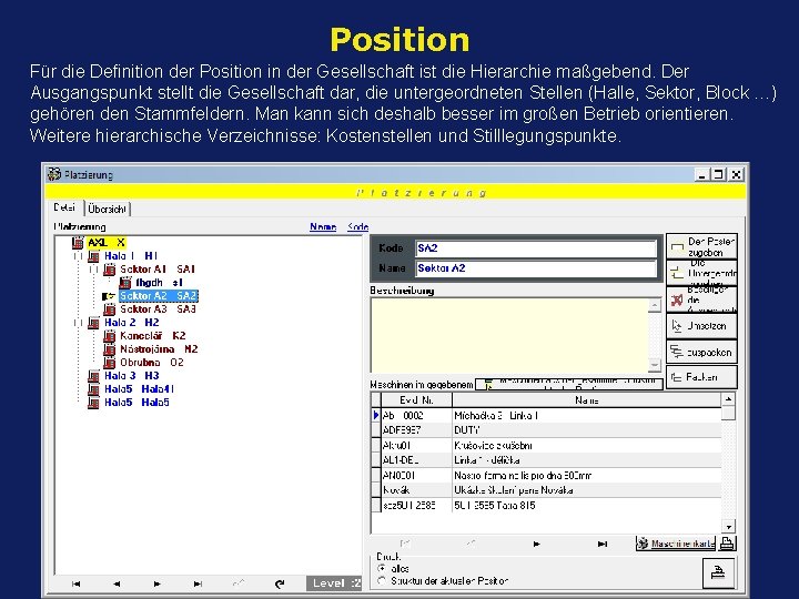 Position Für die Definition der Position in der Gesellschaft ist die Hierarchie maßgebend. Der