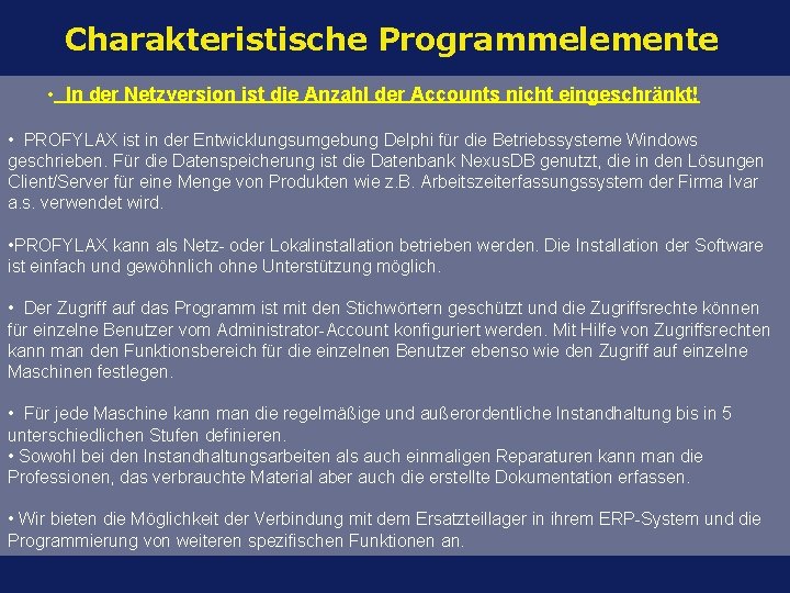 Charakteristische Programmelemente • In der Netzversion ist die Anzahl der Accounts nicht eingeschränkt! •