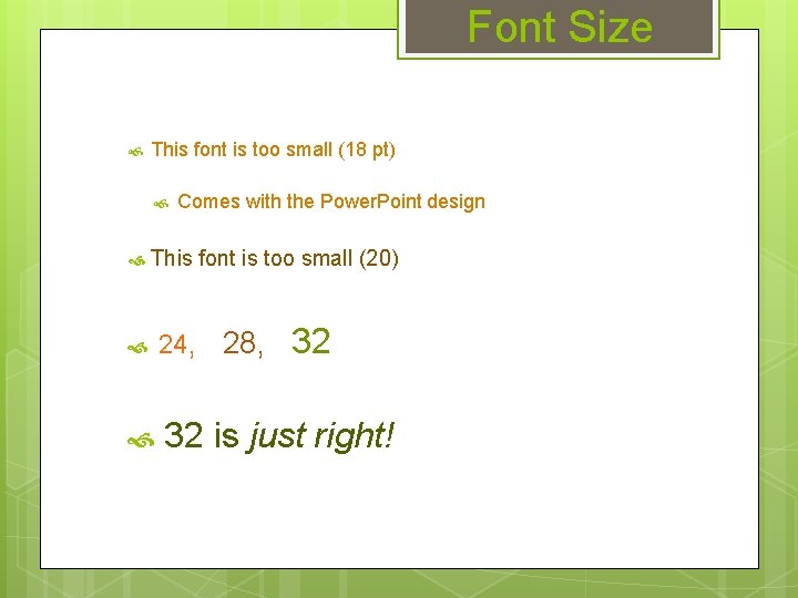 Font Size This font is too small (18 pt) Comes with the Power. Point