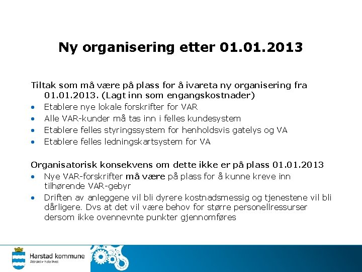 Ny organisering etter 01. 2013 Tiltak som må være på plass for å ivareta