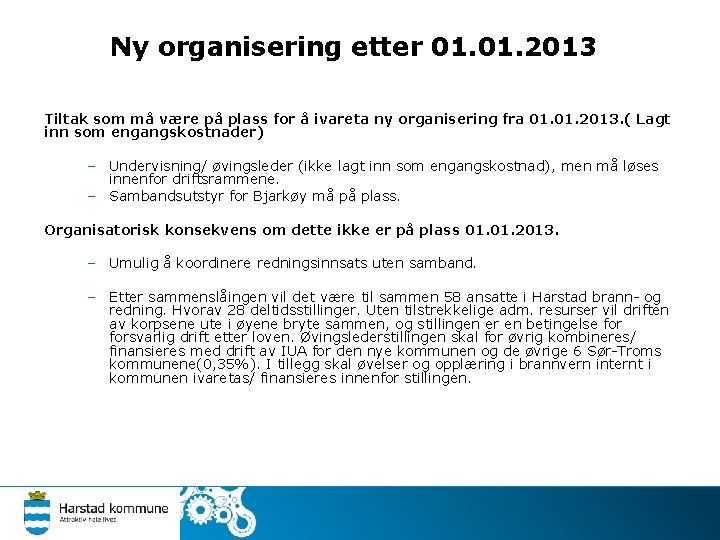 Ny organisering etter 01. 2013 Tiltak som må være på plass for å ivareta