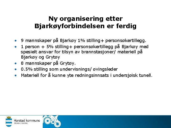 Ny organisering etter Bjarkøyforbindelsen er ferdig • 9 mannskaper på Bjarkøy 1% stilling+ personsøkertillegg.