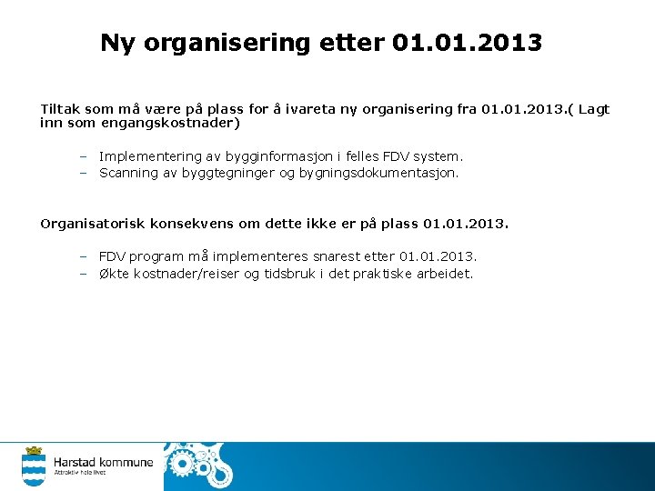 Ny organisering etter 01. 2013 Tiltak som må være på plass for å ivareta